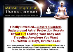 Astral Projection Underground: Hidden Astral Projection Secrets... Revealed!