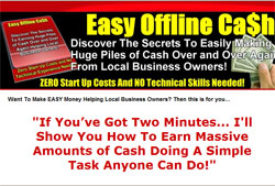 Easy Offline Ca$h: Discover The Secrets To Earning Huge Piles Of Cash Over And Over Again Helping Lo